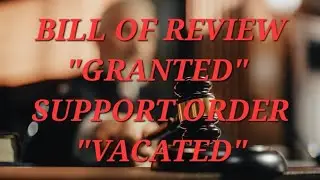 CHILD SUPPORT: BILL OF REVIEW GRANTED, ORDER OF SUPPORT VACATED PT.4 (TESTIMONY TEXAS)