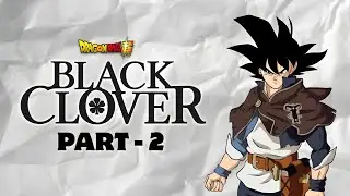 What IF Goku Was In Black Clover Second(Short Story)| Dragon Ball Clover #dbs #goku #dragonball #dbz