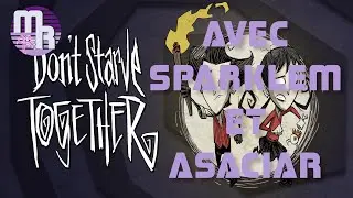 On &eacute;vite de mourir de FAIM avec SparkleM et Asaciar !!! (Don't Starve Together)