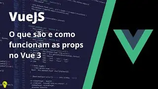 O que são e como usar props no Vue 3