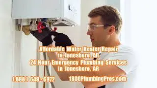Affordable Water Heater Repair in Jonesboro, AR - 24 Hour Emergency Plumbing Services