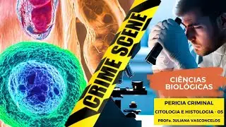 CONCURSO PERICIA CRIMINAL - CIENCIAS BIOLOGICAS - CITOLOGIA HISTOLOGIA - PROFa JULIANA - AULA 05