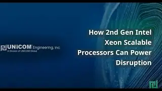How 2nd Gen Intel Xeon Scalable Processors Can Power Disruption | UNICOM Engineering
