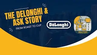 The Delonghi & ASK Coffee Roastery Story | From Roast to cup
