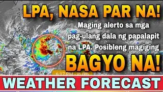 LPA, LALAWAK PA AT MAGIGING BAGYONG 'ADA' NA! ‼️🌀 | WEATHER UPDATE TODAY | ULAT PANAHON TODAY