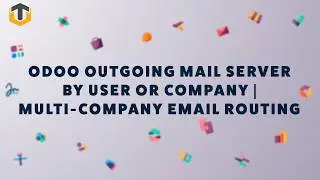 Odoo Outgoing Mail Server by User or Company | Multi-Company Email Routing