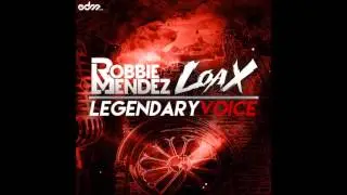 LoaX & Robbie Mendez - Legendary Voice ( EDM Official Original Mix )
