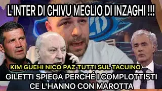 BOOM!! KIM GUEHI NICO PAZ😱INTER SCATENATA⁉️CHIVU MEGLIO D'INZAGHI‼️GILETTI SVELA IL PERCH&Eacute; L'ODIO DI