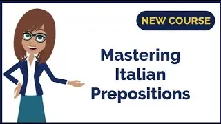 🎓NEW COURSE: ✨Mastering Italian Prepositions✨