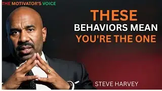 THESE BEHAVIORS MEAN YOU&rsquo;RE THE ONE | Steve Harvey Motivation