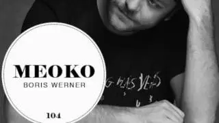 Boris Werner &ndash; Exclusive MEOKO Podcast #104