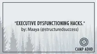 Maaya's Talk | Executive Dysfunctioning Hacks | Camp ADHD Winter 2021
