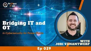 Episode 29    Bridging IT and OT in Cybersecurity for Power Plants with Jori VanAntwerp