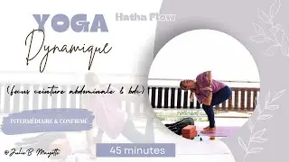 Yoga Dynamique - Hatha Flow - cibler la Ceinture Abdominale & Bas Du Corps - Pratique de 45 minutes