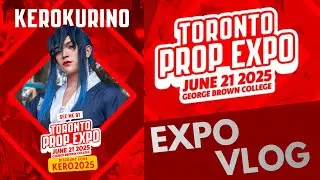 I Spent the Day Surrounded by Props | Toronto Prop Expo Cosplay Vlog