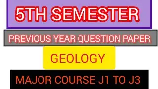 previous year question paper of geology 5th semester  major course  j1 to j3