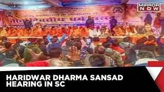 SC Seeks Haridwar Dharma Sansad Report From Uttarakhand Government | Mirror Now News