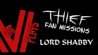 Thief Fan Mission - Lord Shabby