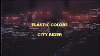 Elastic colors - City rider - HD official video