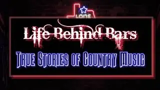 Life Behind Bars: True Stories of Country Music