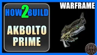 Akbolto Prime - How to Build & Gameplay - Warframe