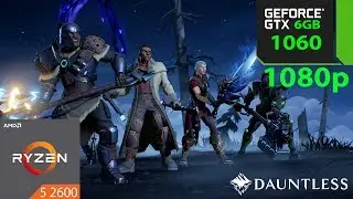 Dauntless - GTX 1060 6GB - Ryzen 5 2600 - 1080p - Epic