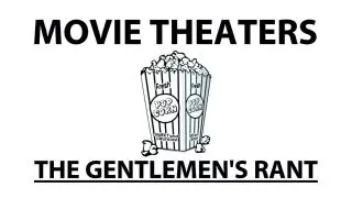 Movie Theaters - The Gentlemen's Rant