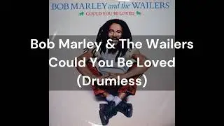 Bob Marley & The Wailers - Could You Be Loved (Drumless)