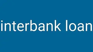 Interbank Loan Definition & Meaning
