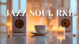 Jazz & Soul R&B Beats for Quiet Evenings, Work Hours & Chill Nights