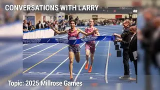 2025 Millrose Games (Conversations with Larry)
