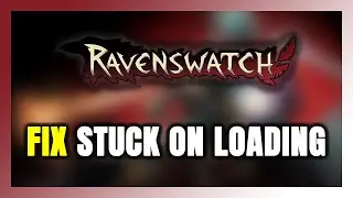 How to FIX Ravenswatch Stuck on Loading Screen / Not Loading