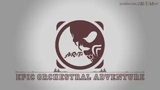 Epic Orchestral Adventure by Gavin Luke - [Epic Classical Music]
