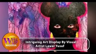 WATCH: Intriguing Art Display By Visual Artist Lawal Yusuf