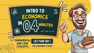 Intro to Economics | Basic Economic Concepts Explained for Beginners | Lecture No 1