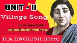 Village Song &ndash; Sarojini Naidu 🌸Full Explanation | BA English Honours | Madhuri Mishra/ unit II