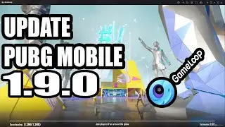 Как обновить Pubg Mobile 1.9.0 на эмуляторе Gameloop