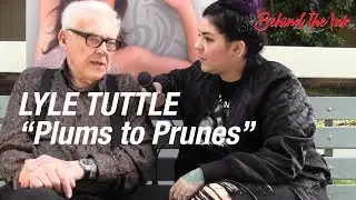 Behind the Ink Ep. 5: Lyle Tuttle, Plums to Prunes