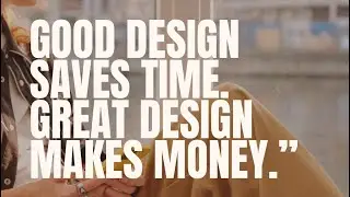 Good Design Saves Time & Great Design makes Money 