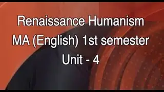 MA (English), Renaissance Humanism, 1st semester, Unit - 4