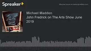John Fredrick on The Arts Show June 2019