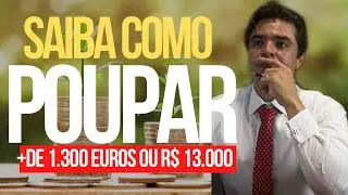 Saiba como poupar mais de 1300 euros ou 13 mil reais com esse truque!