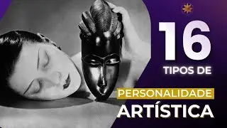 OS 16 TIPOS DE PERSONALIDADE ART&Iacute;STICA