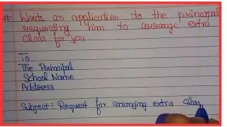 Write an application to the principal requesting him to arrange extra class for you.