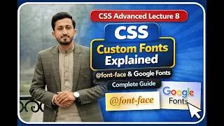 CSS Advanced Lecture 8: CSS Custom Fonts Explained | @font-face & Google Fonts Complete Guide