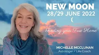New Moon 29 June - Finding your True Home