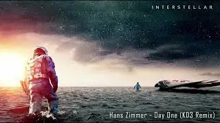 Hans Zimmer - Day One (Interstellar Theme) (KD3 Remix)