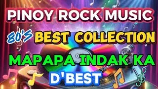 PINOY ROCK MUSIC BEST COLLECTION | MAPAPA INDAK KA