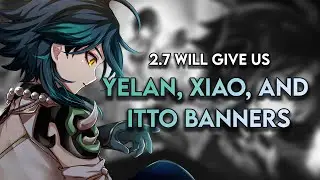 Goodbye Kazuha.. Yelan, Xiao, and Itto Rerun Banners For 2.7!