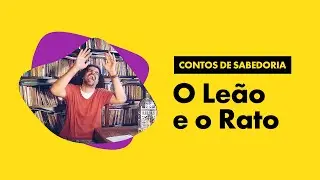 Segunda Chance - Contos de Sabedoria: O Le&atilde;o e o Rato